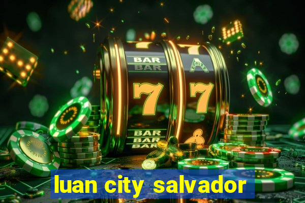 luan city salvador